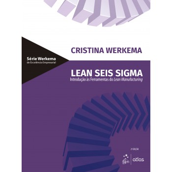 Lean Seis Sigma - Introdução às Ferramentas do Lean Manufacturing: Introdução às ferramentas do Lean Manufacturing