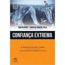 CONFIANCA EXTREMA - A HONESTIDADE COMO VANTAGEM COMPETITIVA