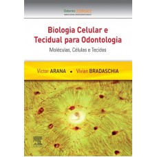 Biologia Celular E Tecidual Para Odontologia: Moléculas, Células E Tecidos