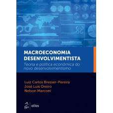 Macroeconomia Desenvolvimentista - Teoria e Política Econômica do Novo Desenvolvimentismo