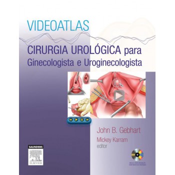 Videoatlas - Cirurgia Urológica Para Ginecologista E Uroginecologista