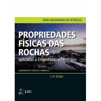 Propriedades Físicas das Rochas Aplicadas à Engenharia de Petróleo