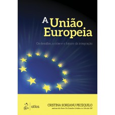 A União Europeia - Os desafios, a crise e o futuro da integração