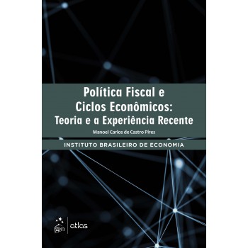 Política Fiscal e Ciclos Econômicos: Teoria e a Experiência Recente