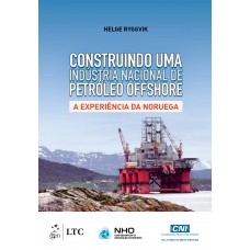 Construindo uma Indústria Nacional de Pétroleo: A Experiência da Noruega