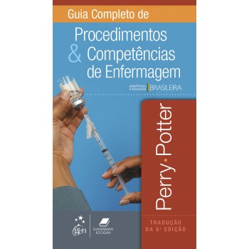 Guia Completo De Procedimentos E Competências De Enfermagem: Adaptado à Realidade Brasileira