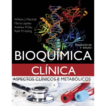 Bioquímica Clínica - Aspectos Clínicos E Metabólicos: Aspectos Clínicos E Metabólicos