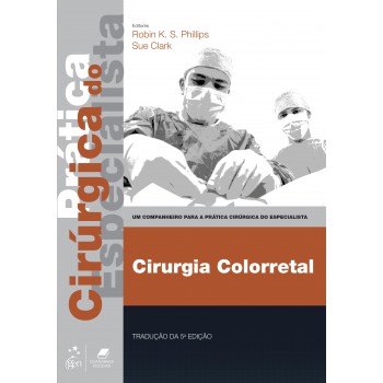 Cirurgia Colorretal - Prática Cirúrgica Do Especialista