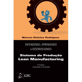 Entendendo, Aprendendo e Desenvolvendo Sistemas de Produção Lean Manufacturing: Sistema de Produção Lean Manufacturing