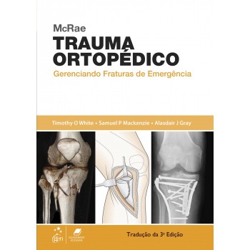 Mcrae Trauma Ortopédico - Gerenciando Fraturas De Emergência: Gerenciando Fraturas De Emergência