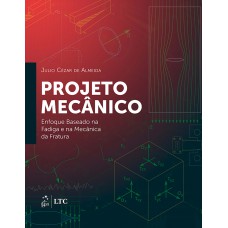 Projeto Mecânico - Enfoque Baseado na Fadiga e na Mecânica da Fratura