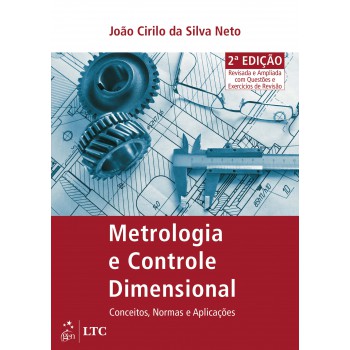 Metrologia E Controle Dimensional - Conceitos, Normas E Aplicações