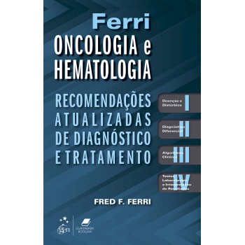 Ferri Oncologia E Hematologia - Recomendações Atualizadas De Diagnóstico E Tratamento