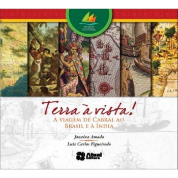 Terra à Vista!: A Viagem De Cabral Ao Brasil E à índia