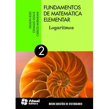 Fundamentos De Matemática Elementar - Volume 2: Logaritmos