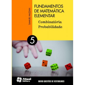 Fundamentos De Matemática Elementar - Volume 5: Combinatória E Probabilidade