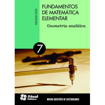 Fundamentos De Matemática Elementar - Volume 7: Geometria Analítica