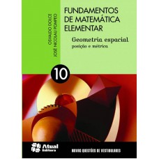 Fundamentos De Matemática Elementar - Volume 10: Geometria Espacial - Posição E Métrica