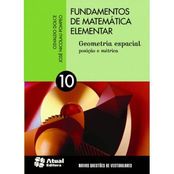 Fundamentos De Matemática Elementar - Volume 10: Geometria Espacial - Posição E Métrica