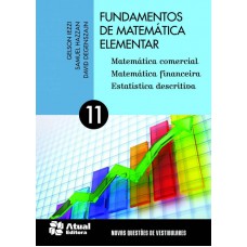 Fundamentos De Matemática Elementar - Volume 11: Matemática Comercial, Matemática Financeira E Estatística Descritiva