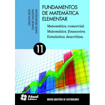 Fundamentos De Matemática Elementar - Volume 11: Matemática Comercial, Matemática Financeira E Estatística Descritiva