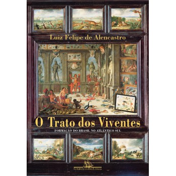 O Trato Dos Viventes: Formação Do Brasil No Atlântico Sul