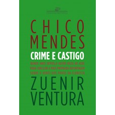 Chico Mendes - Crime E Castigo
