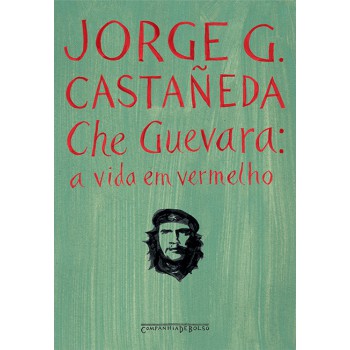 Che Guevara: A Vida Em Vermelho