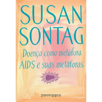 Doença Como Metáfora / Aids E Suas Metáforas