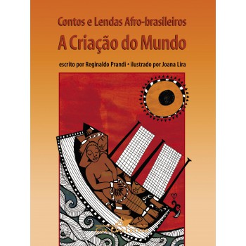 Contos E Lendas Afro-brasileiros: A Criação Do Mundo