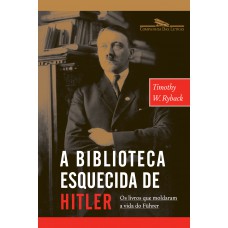 A Biblioteca Esquecida De Hitler