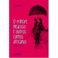 O Príncipe Medroso E Outros Contos Africanos