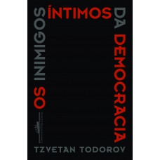 Os inimigos íntimos da democracia