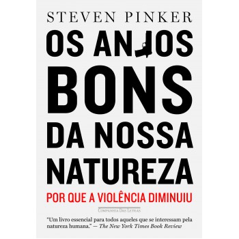 Os Anjos Bons Da Nossa Natureza: Por Que A Violência Diminuiu