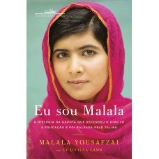 Eu Sou Malala: A História Da Garota Que Defendeu O Direito à Educação E Foi Baleada Pelo Talibã