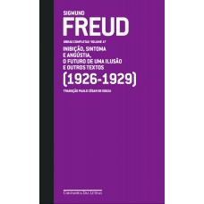 Freud (1926 - 1929) - Obras Completas Volume 17: O Futuro De Uma Ilusão E Outros Textos