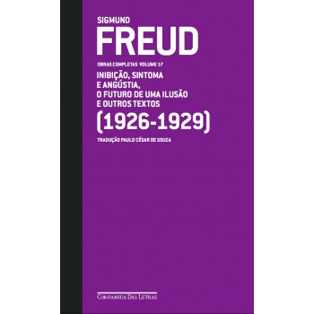 Freud (1926 - 1929) - Obras Completas Volume 17: O Futuro De Uma Ilusão E Outros Textos