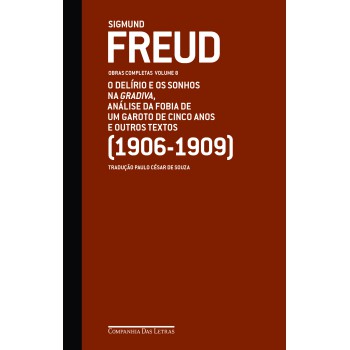 Freud (1906-1909) - Obras Completas Volume 8: O Delírio E Os Sonhos Na Gradiva E Outros Textos