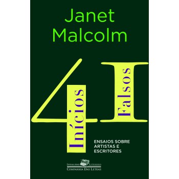 41 Inícios Falsos: Ensaios Sobre Artistas E Escritores