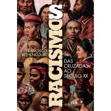 Racismos: Das Cruzadas Ao Século Xx