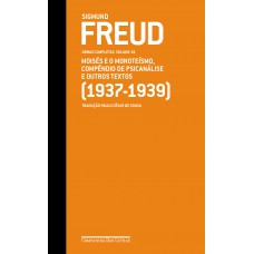 Freud (1937-1939) - Obras Completas Volume 19: Moisés E O Monoteísmo, Compêndio De Psicanálise E Outros Textos