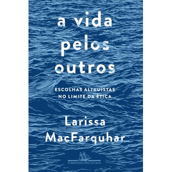 A Vida Pelos Outros: Escolhas Altruístas No Limite Da ética