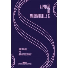 A Paixão De Mademoiselle S.: Cartas De Amor (1928-1930)