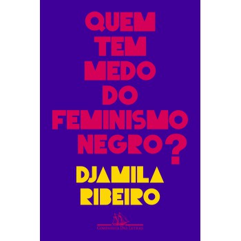 Quem Tem Medo Do Feminismo Negro?