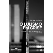 O Lulismo Em Crise: Um Quebra-cabeça Do Período Dilma (2011-2016)