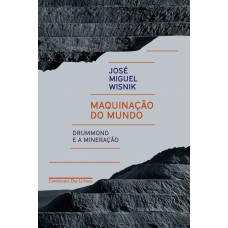 Maquinação Do Mundo: Drummond E A Mineração