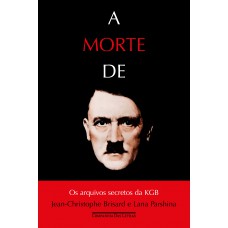 A Morte De Hitler: Os Arquivos Secretos Da Kgb