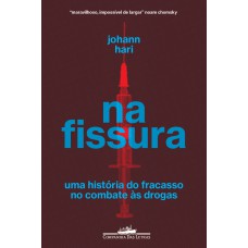 Na Fissura: Uma História Do Fracasso No Combate às Drogas