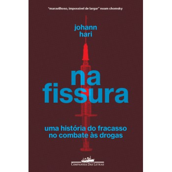 Na Fissura: Uma História Do Fracasso No Combate às Drogas