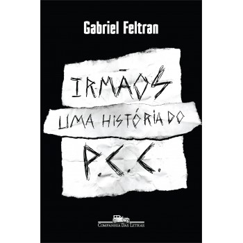 Irmãos: Uma História Do Pcc